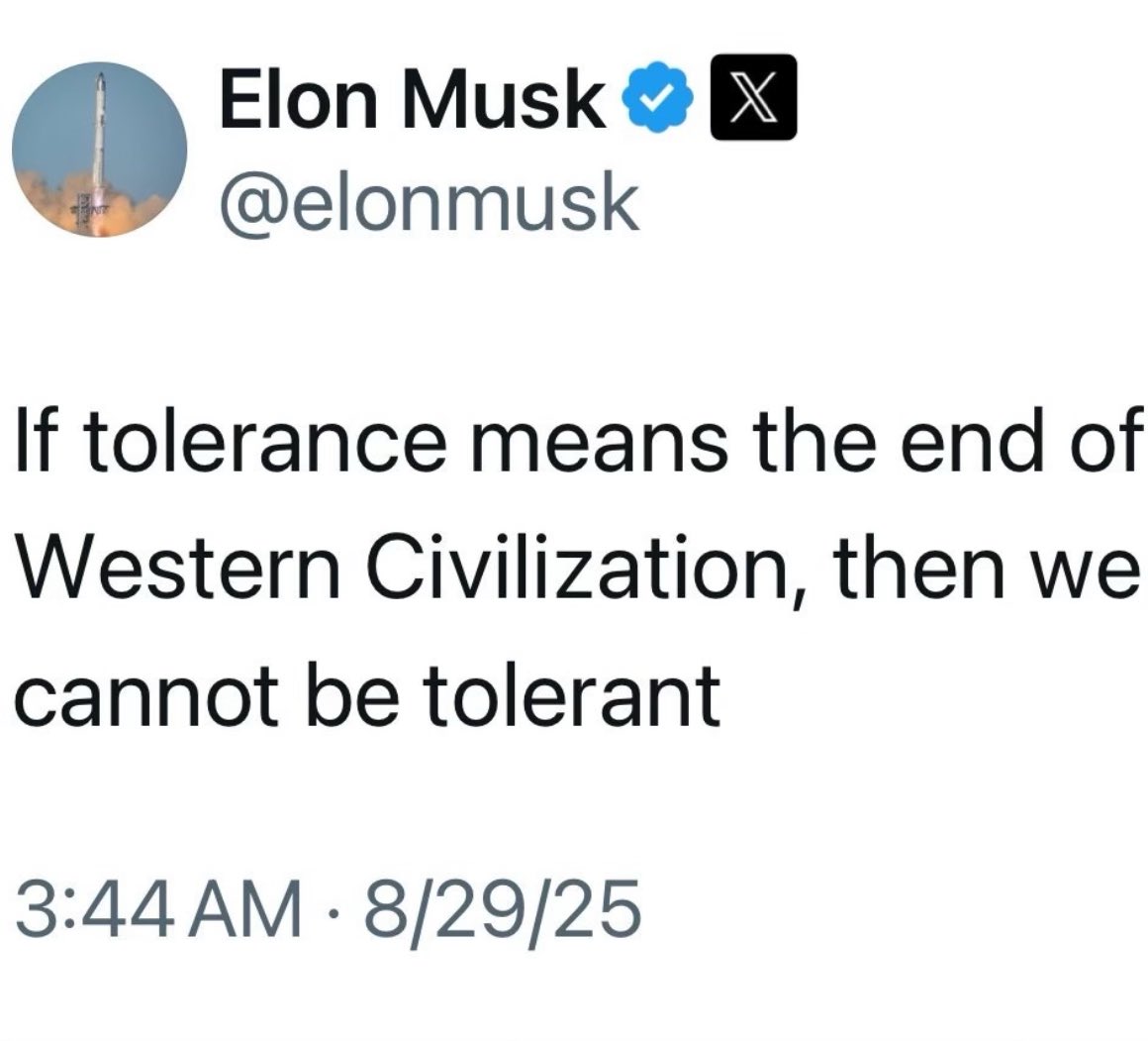Elon is right. 

We already tried tolerance. Now every single Western nation is on the brink of destruction.