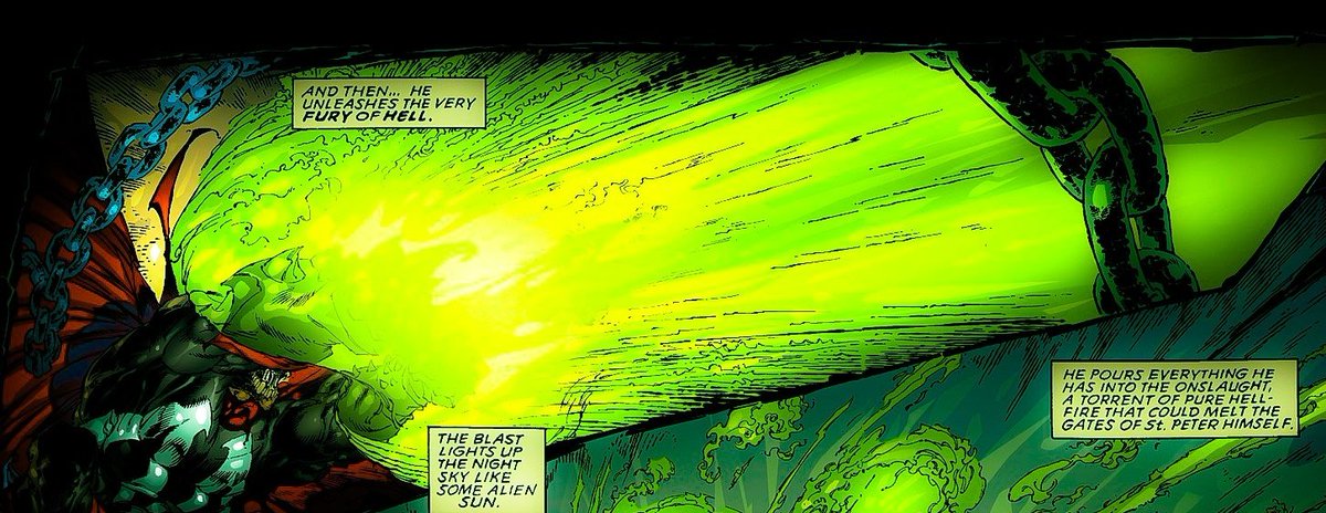 For the first time in a long while, Spawn didnt have to hold back his strength.

His first action was to unleash a beam of green energy right at him. Power that could melt the gates of Heaven themselves.