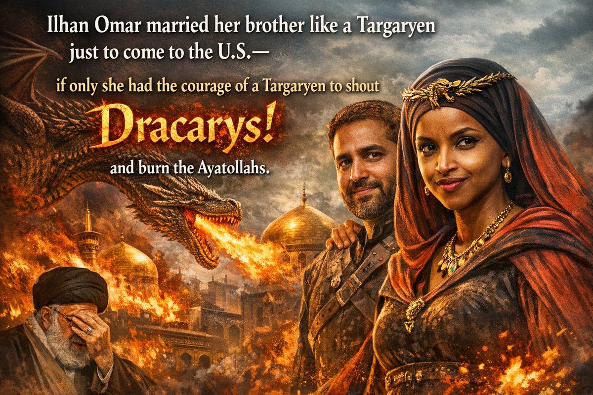 probablyyepp's tweet image. Ilhan Omar married her brother like a Targaryen just to come to the U.S.—if only she had the courage of a Targaryen to shout Dracarys! and burn the Ayatollahs.
Alas, she’s one of them…
#IranMassacre 
#IranRevolution2026 
#KingRezaPahlavi