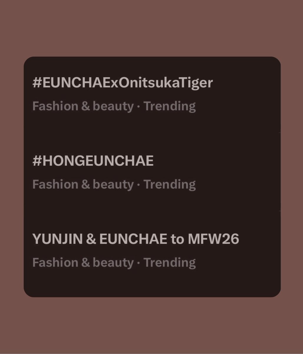 Related tags for HONG EUNCHAE are all trending on Twitter (X) under the Fashion &amp; beauty category! 🎉

Keep spreading the tags, FEARNOTs &amp; KKAMPs!

YUNJIN &amp; EUNCHAE to MFW26
#EUNCHAExONITSUKATIGER
#HONGEUNCHAE #MFW #FW26
