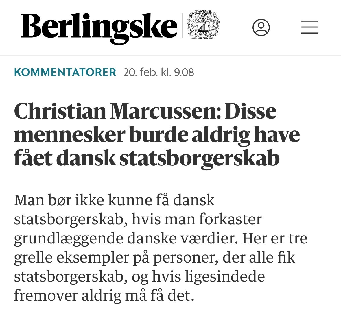 Vi skulle aldrig have givet disse mennesker dansk statsborgerskab!

<a href="/hrmarcussen/">Christian Marcussen</a> rammer hovedet på sømmet i sit debatindlæg i Berlingske, hvor han fremhæver tre konkrete sager, der illustrerer, hvorfor det er nødvendigt med en screeningsmodel. 

Der er tale om en tidligere