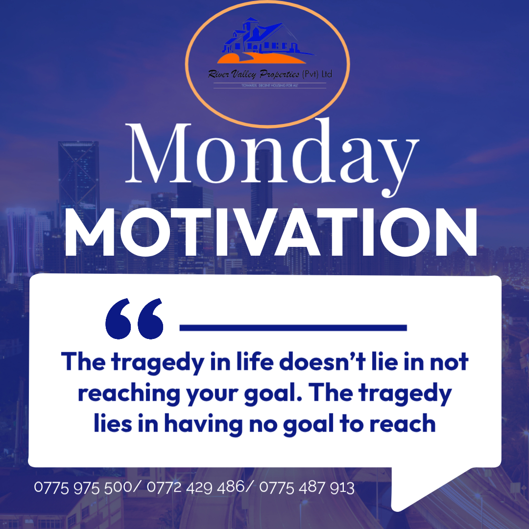 Your dream home will remain a dream unless you call or visit us today. Have a pleasant working week.