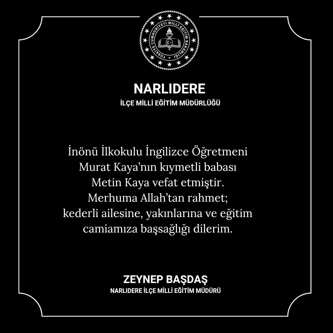İnönü İlkokulu İngilizce Öğretmeni Murat Kaya’nın kıymetli babası Metin Kaya vefat etmiştir.
Merhuma Allah’tan rahmet; ailesine, yakınlarına ve eğitim camiamıza başsağlığı dilerim.
<a href="/tcmeb/">Millî Eğitim Bakanlığı</a> 
<a href="/izmir_ilmem/">İzmir İl Milli Eğitim Müdürlüğü</a> 
<a href="/zynpbsds/">Zeynep Başdaş</a>