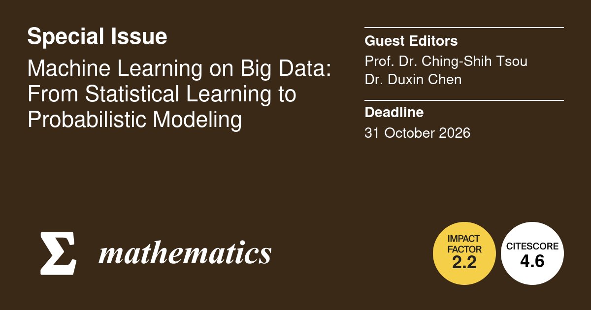 MathematicsMDPI's tweet photo. 🆕 New Special Issue: “Machine Learning on #Big_Data: From #Statistical_Learning to #Probabilistic_Modeling”, Edited by Prof. Dr. Ching-Shih Tsou and Dr. Duxin Chen
📅 Deadline: 31 October 2026
🔗 Submit: https://t.co/mkVfn9BW4U
@MDPIOpenAccess @ComSciMath_Mdpi https://t.co/t6qYq3Sdyk