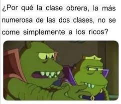 Sobre todo ahora que sabemos que los ricos se están comiendo literalmente a la clase obrera.