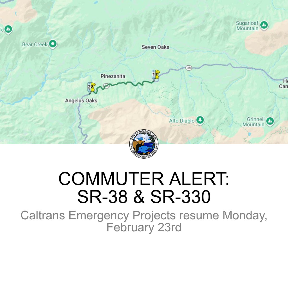 COMMUTER ALERT: SR-38 &amp; SR-330

Caltrans Emergency Projects resume Monday, February 23rd. SR-38: Caltrans crews will resume the Emergency Project on SR-38 between Angelus Oaks and Seven Oaks on Monday, February 23rd, weather...

See full article: app.govoutreach.com/bigbearlakecit…