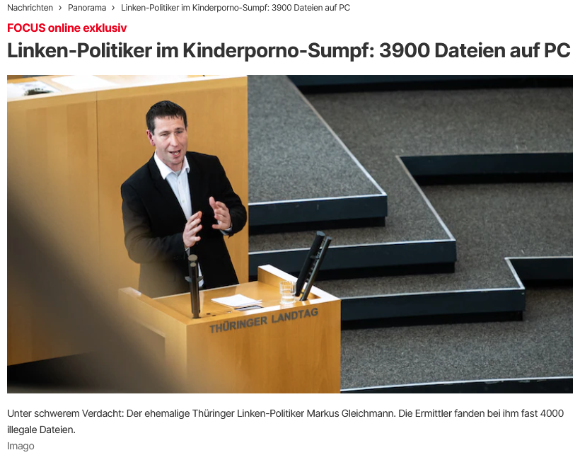 Markus Gleichmann, ein ehemaliger Landtagsabgeordneter der Linken aus Thüringen steckt offenbar tief im Kinderporno-Sumpf.
focus.de/panorama/linke…