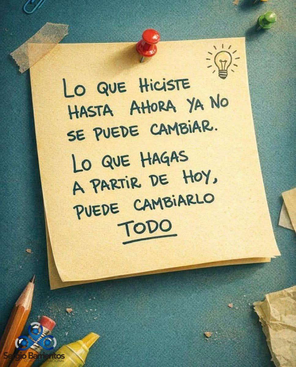 Lo que hagas hoy podras cambiarlo todo ✌️😃