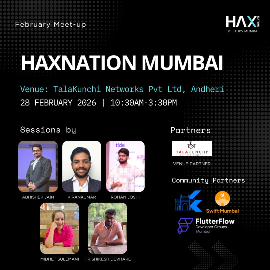 🎉 February Meetup Announcement 🎉

🚀 Haxnation Mumbai + Swift Mumbai + FlutterFlow Mumbai + Flutter Mumbai! 🔥

📱 Theme: Mobile Application Security

📅 28 February 2026 (Saturday) 
🕥 10:30 AM – 3:30 PM 
📍 TalaKunchi Networks Pvt Ltd, 10th Floor, ITM Institute, Andheri West