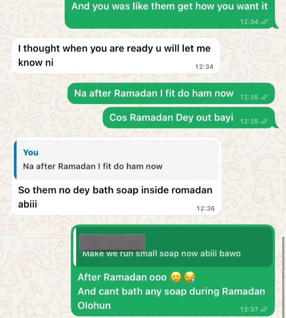 This one done need money 😭😭😂
Make I Dey bath soap keh inside Ramadan keh