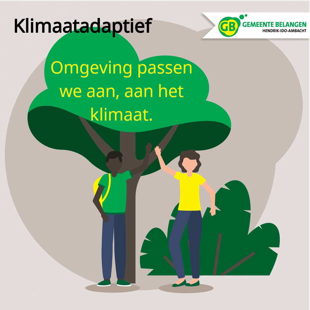 Gemeente Belangen kiest voor groene tuinen, Tegel eruit groen erin. Zorg voor voldoende waterberging en beperken van onnodige verharding in de openbare ruimte. De omgeving passen we aan aan het veranderende klimaat, zoals hitte en hevige regen. 
Kies 18 maart, Lijst 2