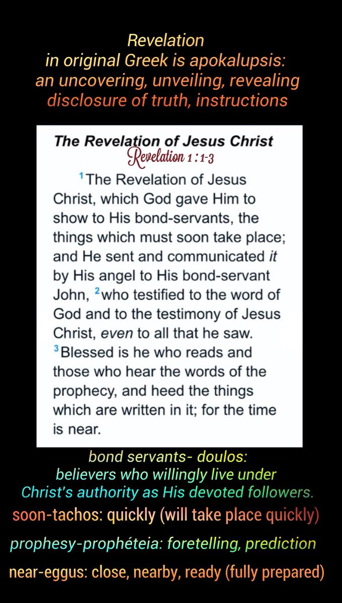 Ccangelsing's tweet image. The Revelation #Words #Instructions
of #Jesus Christ,
Whom is YESHUA,
The Mashiach #Messiah 

which God #TheFATHER
gave Him #Jesus

to show to His bond-servants, 
=dedicated loyal obedient Followers

the things 
which must soon #Quickly take place; 
-WHEN these things happen,