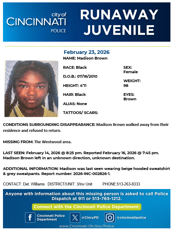CincyPD's tweet photo. Please help us locate 15-year-old Madison Brown. Madison is missing from the Westwood area and was last seen Feb. 14, 2026, wearing a beige hooded sweatshirt and gray sweatpants. If you have any information regarding Madison's whereabouts, contact Det. Williams at 513-263-8333. https://t.co/pKnuBEw9pT