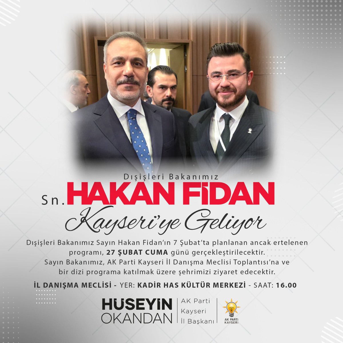Dışişleri Bakanımız Sayın Hakan Fidan’ın 7 Şubat’ta planlanan ancak ertelenen programı, 27 Şubat Cuma günü gerçekleştirilecektir.

Sayın Bakanımız, AK Parti Kayseri İl Danışma Meclisi Toplantısı’na ve bir dizi programa katılmak üzere şehrimizi ziyaret edecektir.

📍 Yer: Kadir