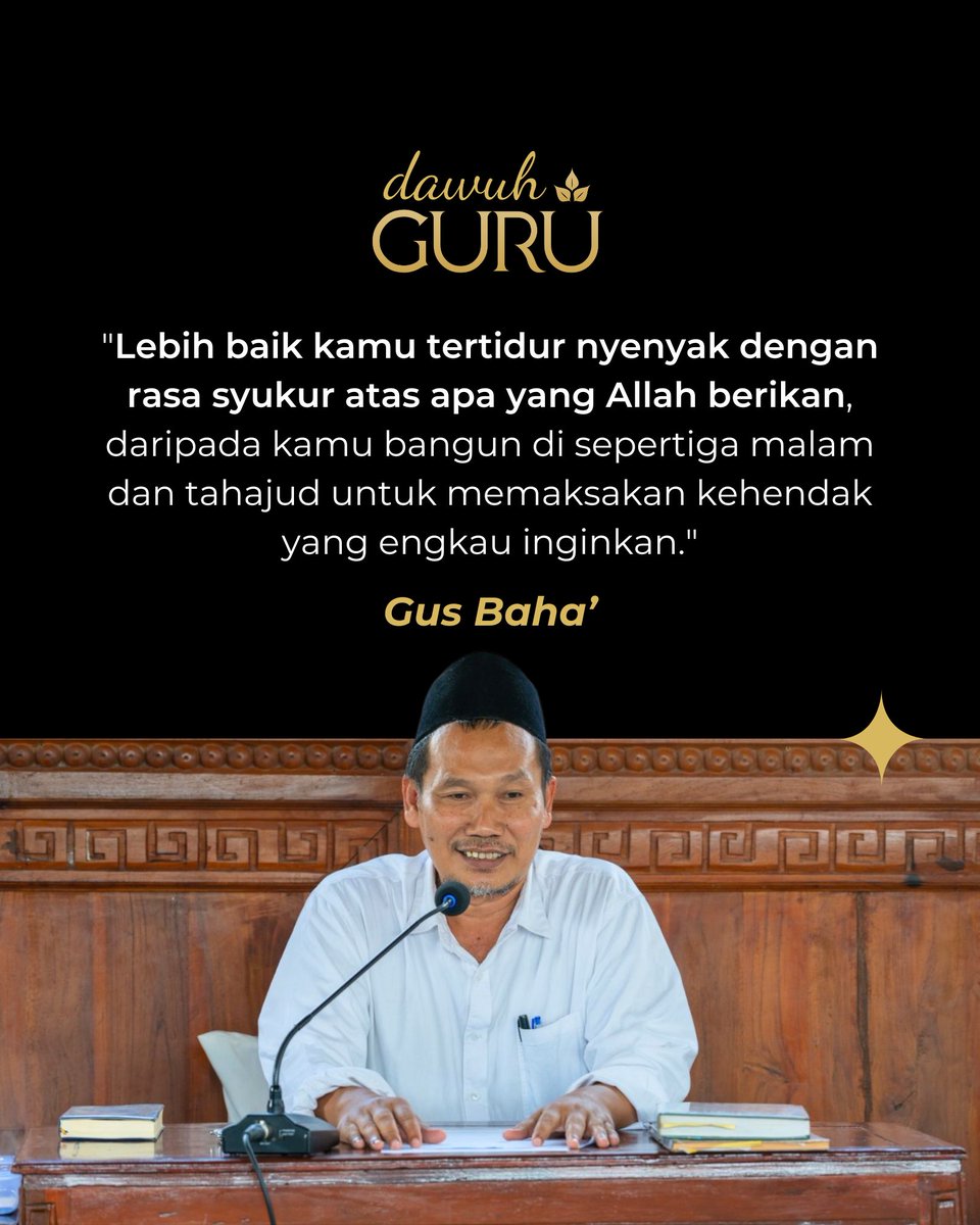 "Lebih baik kamu tertidur nyenyak dengan rasa syukur atas apa yang Allah berikan, daripada kamu bangun di sepertiga malam dan tahajud untuk memaksakan kehendak yang engkau inginkan."

Gus Baha’

<a href="/dawuhguru/">Dawuh Guru</a>