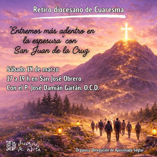 ApostSeglarAV's tweet photo. 🔔 *Retiro Diocesano. El próximo sábado 14 de marzo, de 17:00 a 19:00 h, celebraremos el Retiro diocesano de Cuaresma en la parroquia de San José Obrero.
Bajo el lema “Entremos más adentro en la espesura con San Juan de la Cruz”, nos acompañará el P. José Damián Gaitán, O.C.D. https://t.co/F03iRBAEeA