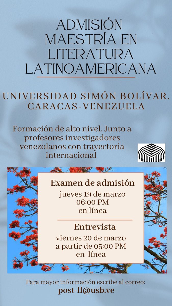 La Maestría en Literatura Latinoamericana de la USB, de Caracas-Venezuela, abre su convocatoria de admisión.
El examen de admisión: 19/03. Hora: 06:00 PM. (En línea).
Entrevistas: 20/03. A partir de las 05:00 PM.(En Línea)
Correo: post-ll@usb.ve para nformación y aclarar dudas.