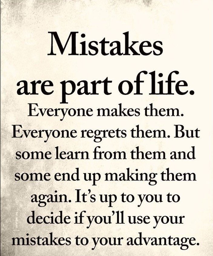 Mistakes are part of life