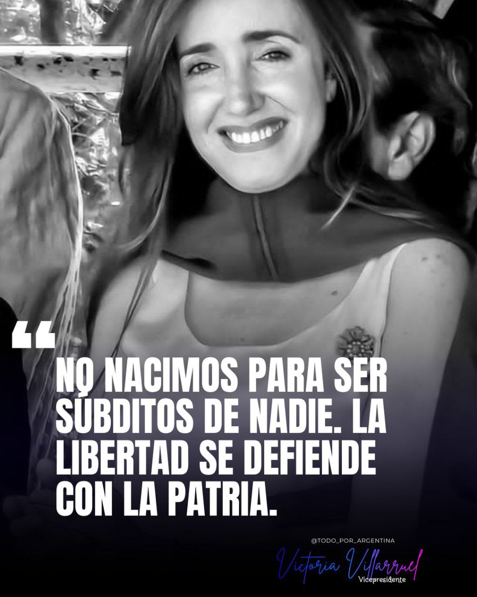 🇦🇷| “ No nacimos para ser súbditos de nadie. La libertad se defiende con la Patria.”