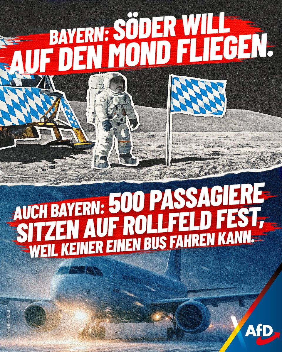 Bayern: CSU-Söder will mit dem Raumfahrtprogramm "Bavaria One" auf den Mond fliegen. Auch Bayern: Hunderte Passagiere müssen über Nacht in mehreren Flugzeugen auf dem Flugfeld ausharren, weil niemand einen Bus fahren kann. Sinnbildlich für den Zustand des gesamten Landes.