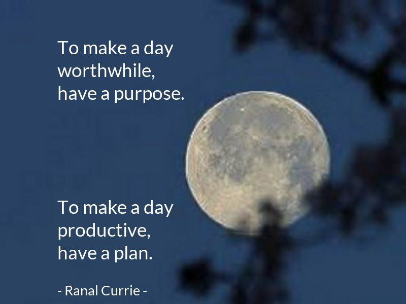 To make a day worthwhile, have a purpose. To make a day productive, have a plan.
 
#quote #quotesmith55 #purpose #plan #MondayMotivation