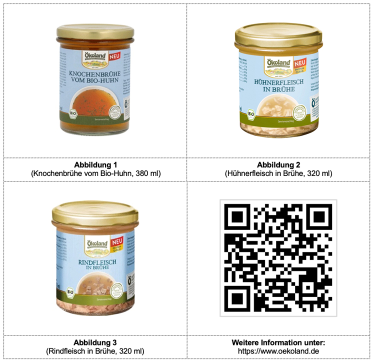 #RÜCKRUF | #WARNUNG | Aus aktuellem Anlass: Verbraucherinformation von ÖKOLAND NORD (ÖKOLAND Knochenbrühe, Hühner- u. Rindfleisch in Brühe > mglw. Glassplitter im Produkt = u. U. erhebl. VERLETZUNGSGEFAHR)
produktrueckrufe.de/sources/OEKOLA… (PDF)

Siehe auch: produktrueckrufe.de