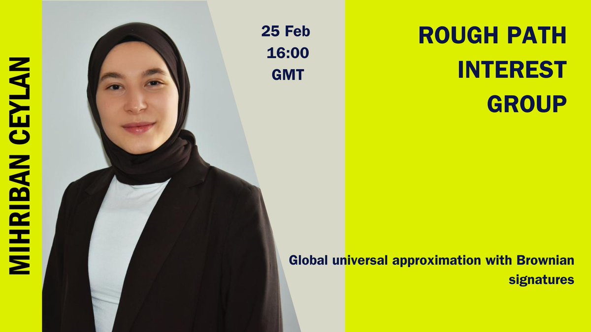 data_sig's tweet photo. Don't miss this week's Routh Path Interest Group (RPIG) talk on Wednesday 25th February at 16:00 GMT. Mihriban Ceylan will be speaking on 'Global universal approximation with Brownian signatures'. Join the RPIG here: https://t.co/YTfWpSDIL3 https://t.co/6wayAgfxWw
