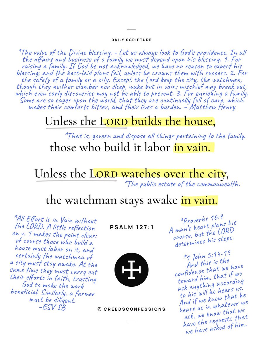 CreedConfession's tweet photo. Unless the LORD builds the house, 
those who build it labor in vain. 
Unless the LORD watches over the city,
the watchman stays awake in vain.
 ☩ Psalm 127:1 https://t.co/MGuH92DxiS