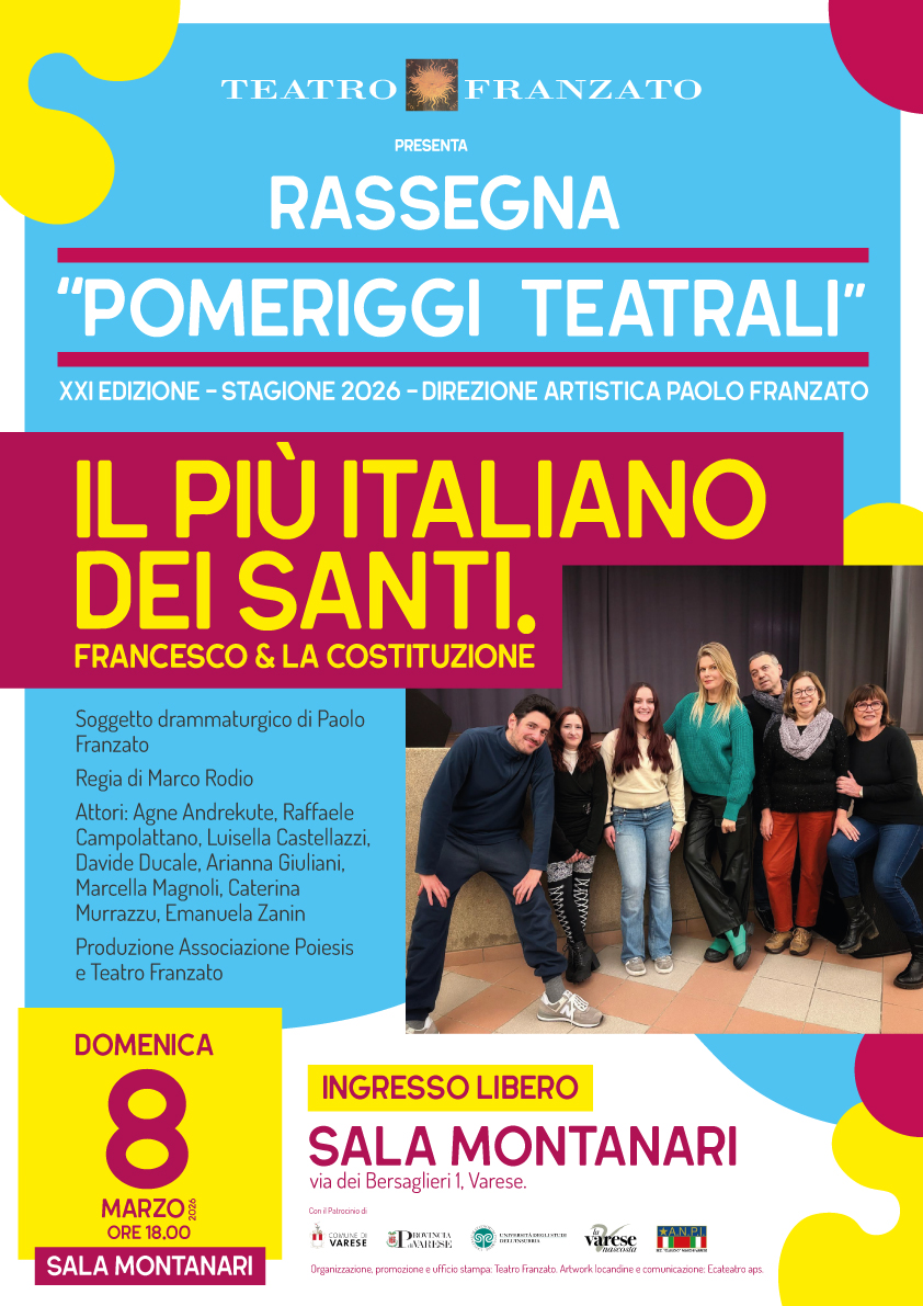 Domenica 8 marzo 2026, ore 18.00 Sala Montanari #Varese: IL PIÙ ITALIANO DEI SANTI. Francesco &amp; la Costituzione. Rassegna POMERIGGI TEATRALI 2026 - 21^ edizione Direzione Artistica Paolo Franzato
<a href="/ComuneVA/">Comune di Varese</a> <a href="/Uni_Insubria/">Uninsubria</a> <a href="/ProvinciaVarese/">Provincia di Varese</a> <a href="/MancoLuigi63/">La Varese Nascosta</a> <a href="/RaffaleCampo69/">Raffaele Campolattano</a> <a href="/LaforgiaEnzo/">enzo laforgia</a>