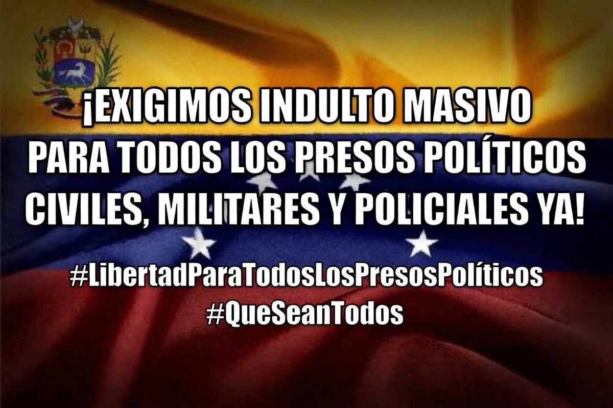 ¡EXIGIMOS INDULTO MASIVO PARA TODOS LOS PRESOS POLÍTICOS CIVILES, MILITARES Y POLICIALES YA!