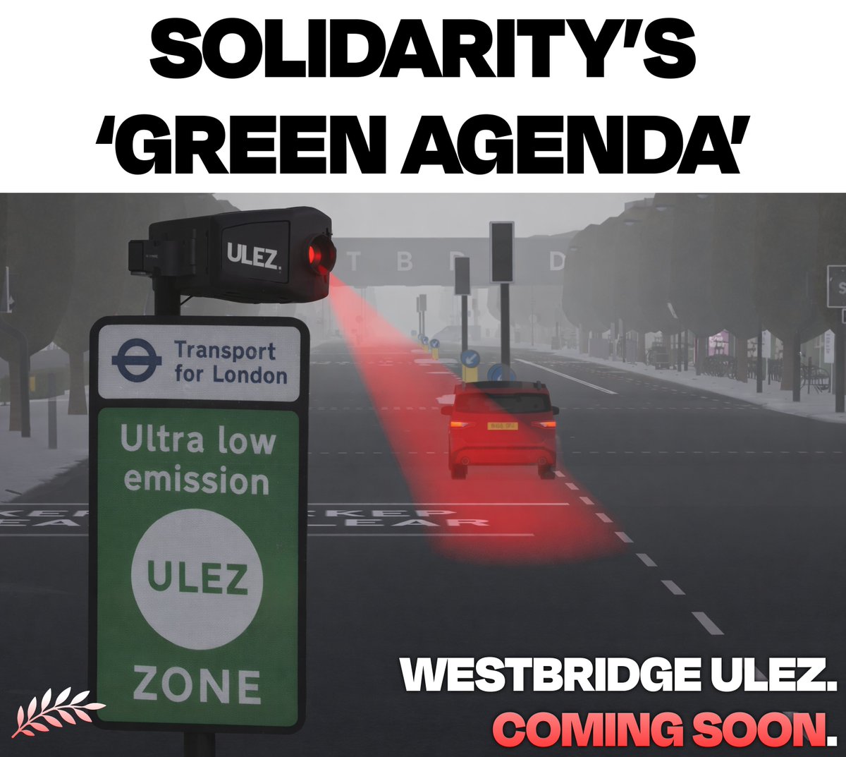 🟢😭 In their most recent statement, SLOPIDARITY waffle endlessly about their 'green agenda' &amp; 'green change'.

🚫🚘 Are Solidarity wheeling out a Westbridge ULEZ / Car Ban in collaboration with ScriptedSadiq?

🇬🇧💪 Join the Nationals to protect your freedoms on Westbridge.