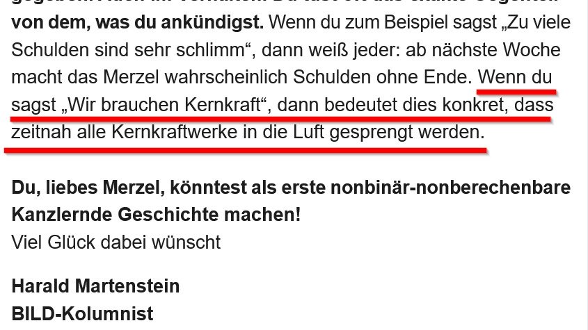 Weltweit werden Kernkraftwerke reaktiviert oder wiederaufgebaut, ihre Laufzeiten werden verlängert und es werden neue gebaut.
In Deutschland heißt es: „Der Atomausstieg war ein großer strategischer Fehler“, und dann macht man einfach weiter wie bisher.
„Liebes Merzel” steht für