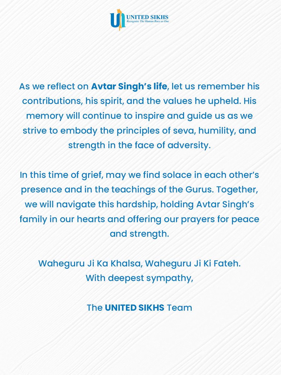 unitedsikhs's tweet image. In this time of profound grief, we stand in solidarity with Avtar Singh’s family and the entire Sikh community. May Waheguru grant strength, peace and courage to all who mourn this heartbreaking loss 🙏🏻

#insolidarity #sikhcommunity #seva #communitysupport #UNITEDSIKHS