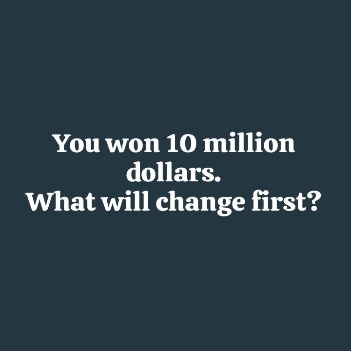 What will you change first?