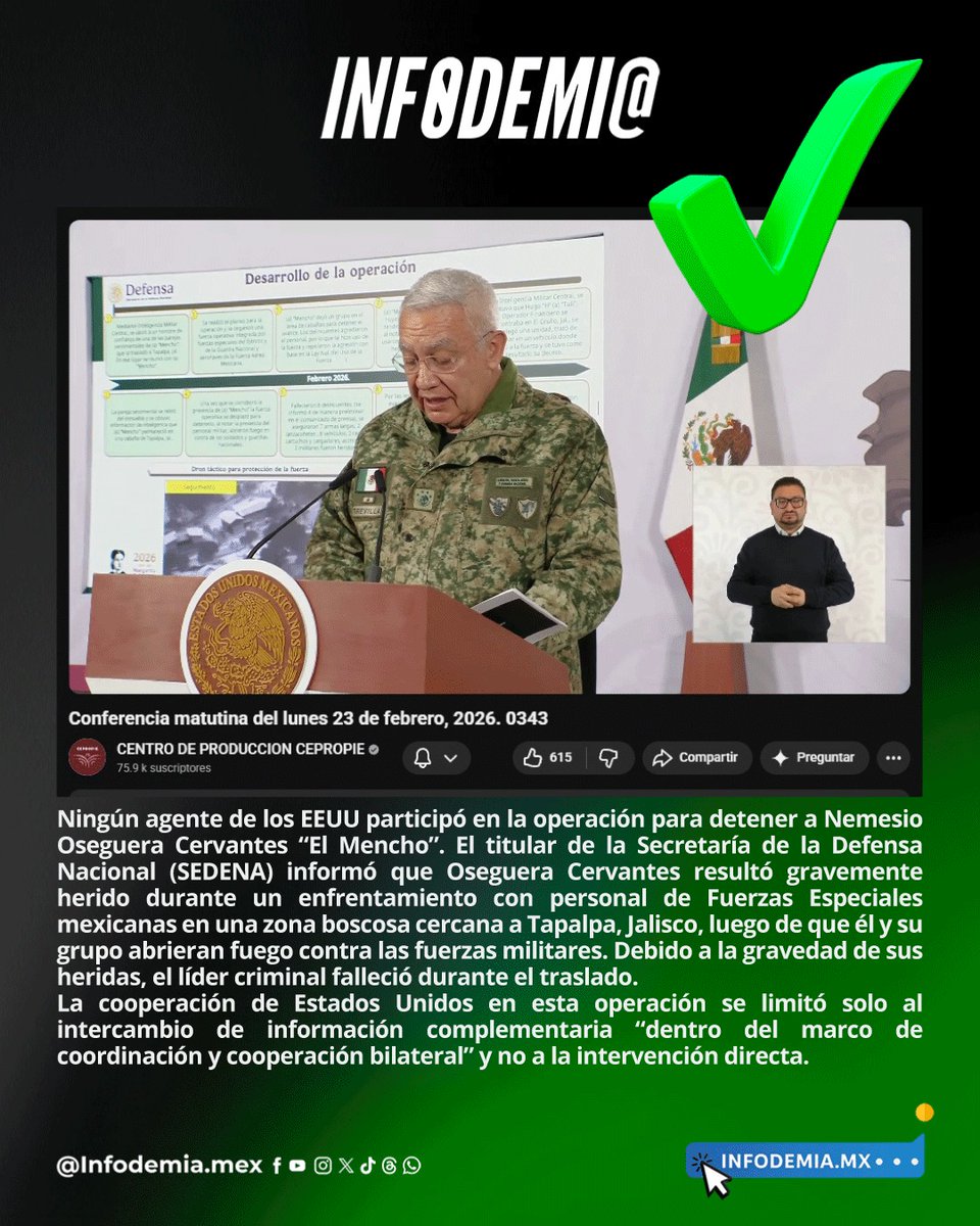 infodemiaMex's tweet photo. ❌Falso que “un agente de los Estados Unidos estranguló al Mencho”
✅Ningún agente de los EEUU participó en la operación para detener a Nemesio Oseguera Cervantes “El Mencho”. El titular de la Secretaría de la Defensa Nacional (SEDENA) informó que Oseguera Cervantes resultó gravemente herido durante un enfrentamiento con personal de Fuerzas Especiales mexicanas en una zona boscosa cercana a Tapalpa, Jalisco, luego de que él y su grupo abrieran fuego contra las fuerzas militares. Debido a la gravedad de sus heridas, el líder criminal falleció durante el traslado.
✅La cooperación de Estados Unidos en esta operación se limitó solo al intercambio de información complementaria “dentro del marco de coordinación y cooperación bilateral” y no a la intervención directa.
▶️https://t.co/1CtpkwDdL9
