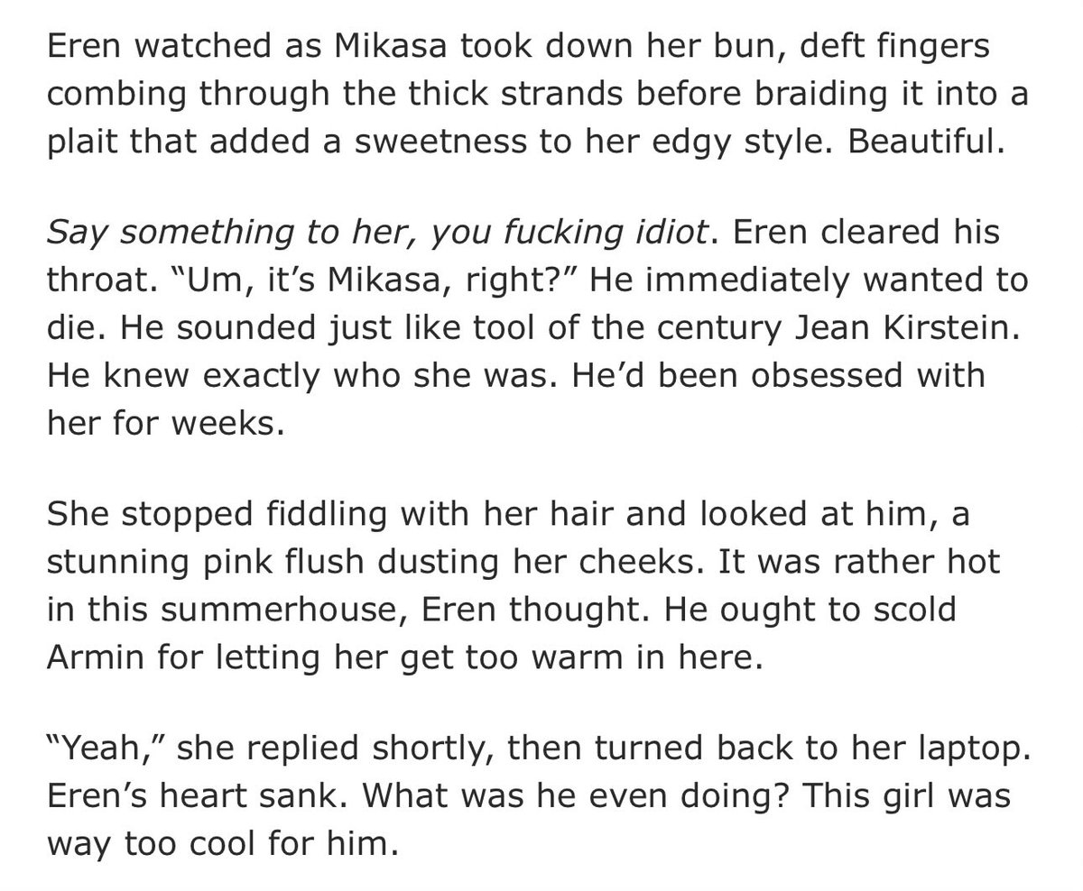 eren thinking mikasa is blushing because it’s too warm when she’s actually blushing because she likes him… oh he’s just so dumb and adorable 😭😭❤️