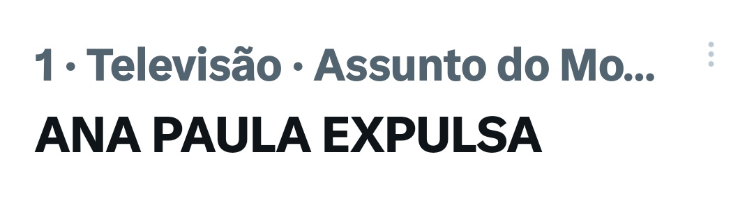 A hashtag ANA PAULA EXPULSA já é o assunto mais comentado.
#bbb26