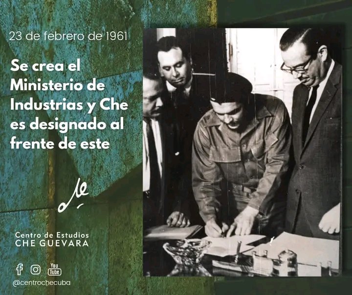 23 de febrero de 1961: Es creado el Ministerio de Industrias y el Che es designado al frente de este.
 #Cuba