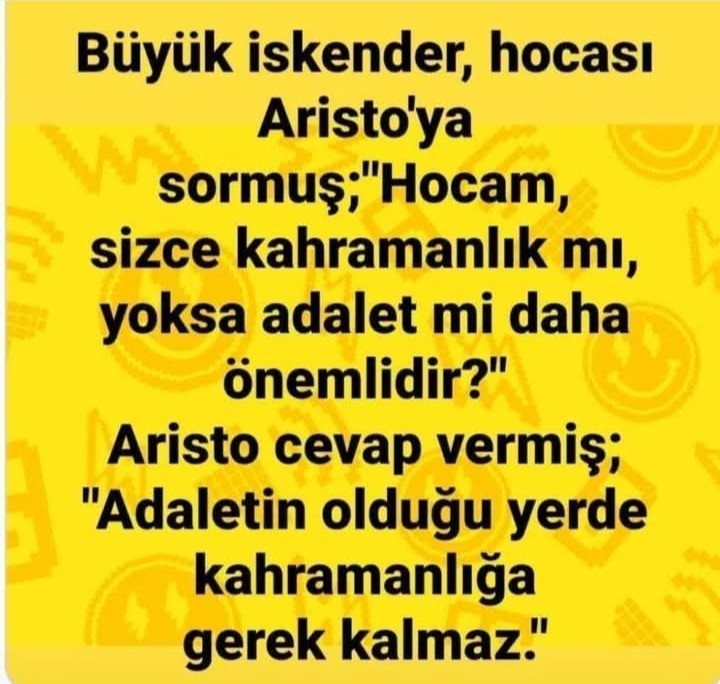 ADALETİN OLDUĞU YERDE KAHRAMANLIĞA GEREK YOKTUR.!