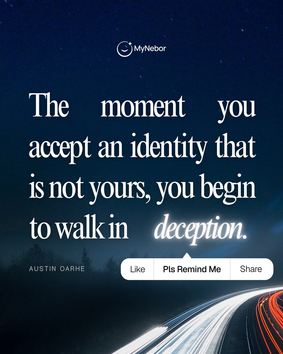 14/100 of Pls Remind Me 💊

The moment you accept an identity that is not yours, you begin to walk in deception.