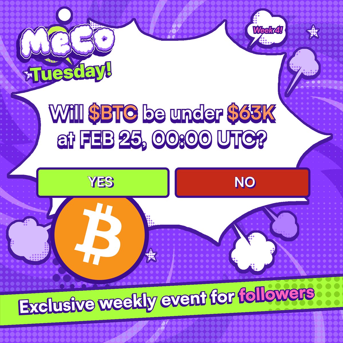 Who's still here with us for free 200 USDT giveaway? MeCo Tuesday is BACK!

Predict &amp; Win Round 4:
Will $BTC be under $63,000 on Feb 25 at 00:00 UTC? (based on CoinMarketCap price)

How to Participate
1️⃣ Follow + Tag 2 frens
2️⃣ Quote this post with your answer(Y/N) and EVM