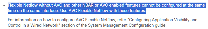 My Cisco documentation to English translator is broken.  Again.  Can anyone help me decipher this?

"Flexible Netflow without AVC and other NBAR or AVC enabled features cannot be configured at the same time on the same interface. Use AVC Flexible Netflow with these features."