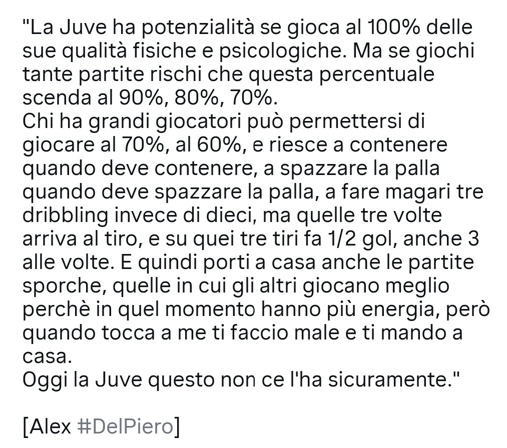 #DelPiero sul momento #Juve.
Sintesi di una squadra che "viaggia" su un solo 11 titolare possibile (imperfetto) per poter provare a sviluppare il suo 100% (sostenuto fino ad una partita e mezza fa, non 10).
Altrimenti fatica. Specie fra defezioni, cali di forma, e un ciclo tosto.