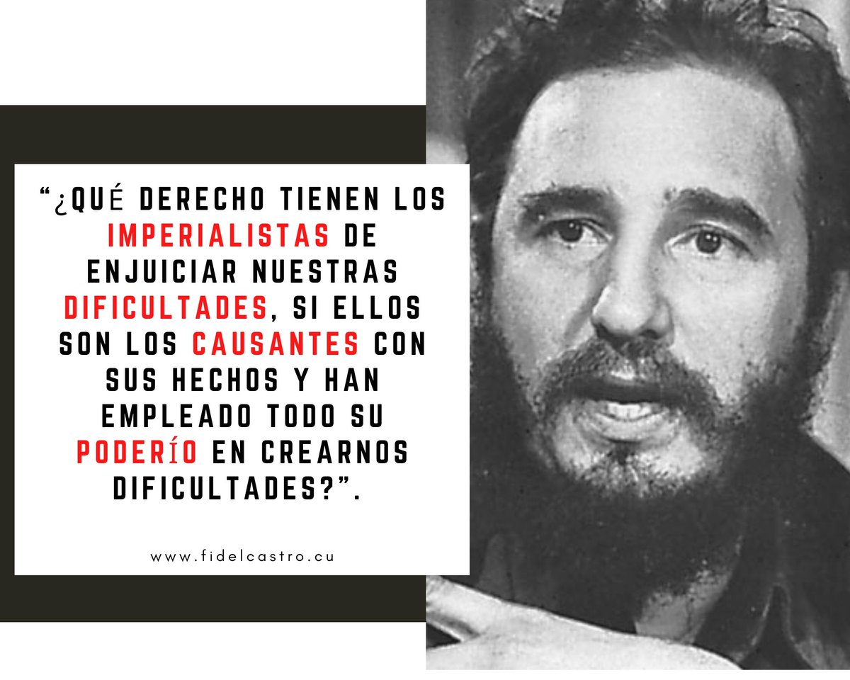 "¿Qué derecho tienen los imperialistas de enjuiciar nuestras dificultades, si ellos son los causantes con sus hechos y han empleado todo su poderío en crearnos dificultades?".
#100AñosConFidel 
#LatiendoConFidel 
#Avilmat
<a href="/alboradacubana/">Reina Torres Pérez</a> <a href="/AlfreMene37409/">Alfre Menendez</a> 
<a href="/PaulinoPrezVie1/">Paulino Pérez Viera</a>