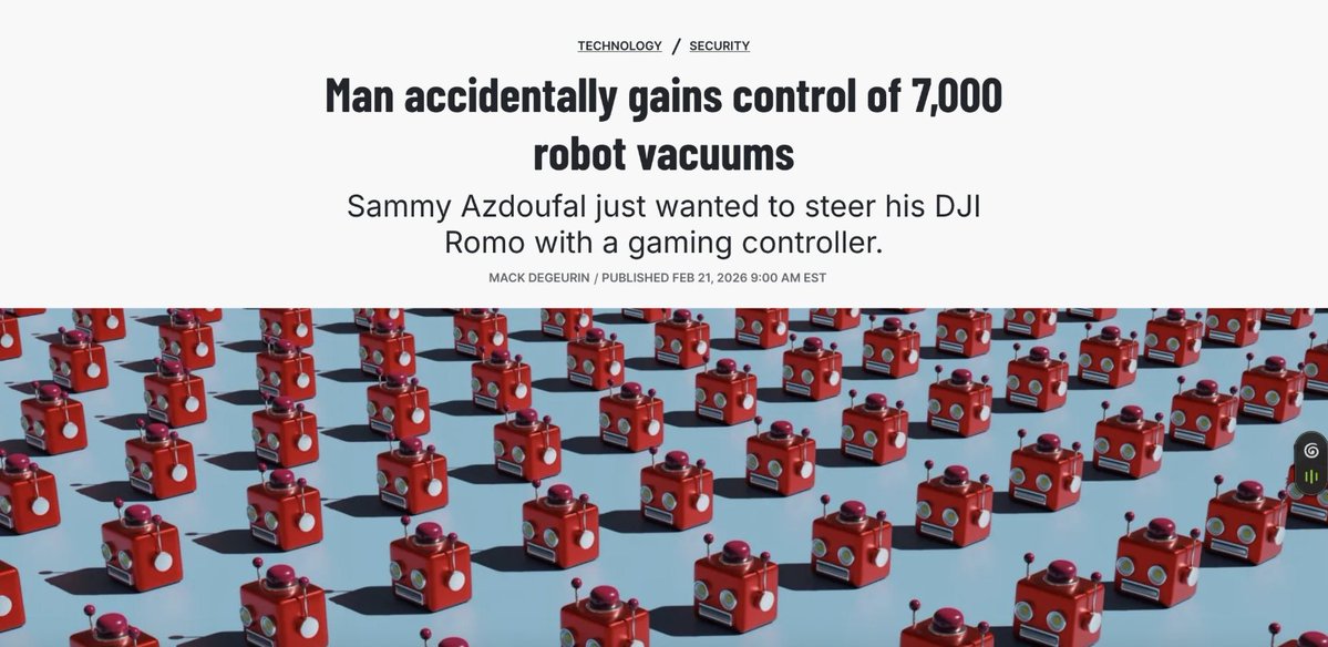 게임 컨트롤러로 청소기를 제어하는 프로그램을 AI와 함께 개발하다가, 전 세계 7,000여 가구의 가정용 카메라 접속 권한을 획득하게 된 사연

> 소프트웨어 엔지니어 Sammy Azdoufal임
> DJI Romo 로봇청소기에 2000달러를 씀
> 상남자답게 엑스박스 컨트롤러로 조종하기로 결심함
> Claude를 써서
