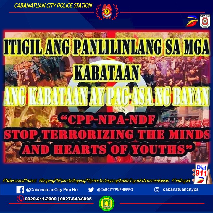 Cabanatuan City PS, Nueva Ecija PPO, PRO 3

"NO TO CPP-NPA-NDF
STOP TERRORIZING THE MINDS AND HEARTS OF YOUTHS"

#ToServeAndProtect
#BagongPNPParaSaBagongPilipinas:SerbisyongMabilis,TapatAtNararamdaman
#TmDaguit