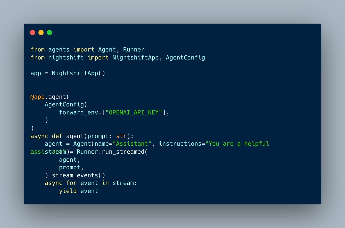 tensor_ninja's tweet photo. The @nightshiftdotsh SDK is boring. 

We designed it that way. 

Write your agent in the frameworks you're used to (we're using the @OpenAI Agent SDK here). Wrap your agent in a decorator. Run it in a sandbox. Deploy and serve users.

Is and will always be open source, for the community.
