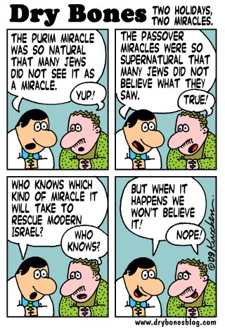 Here is a Dry Bones Cartoon by Yaakov Kirschen from 2009. Miracles. It looks like we will be needing more soon.