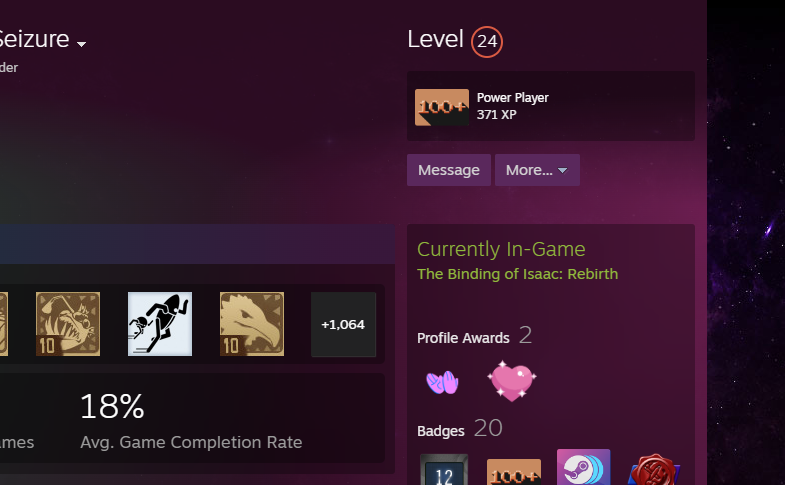 _cweo's tweet photo. you left your steam open. I’m staring at your profile. The binding of isaac is still running. It feels like you’re here somehow. It won’t be long before you go offline here as well. Days will turn into years. I’m going to miss you https://t.co/SBzu860oum