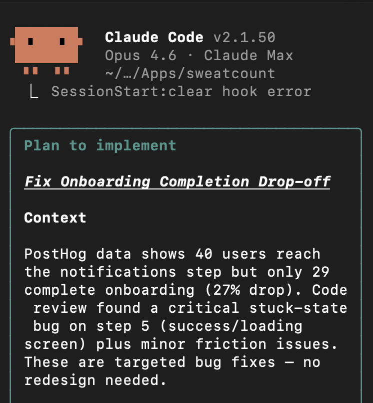 samnivala's tweet photo. PostHog MCP + CC just found stuck state bug in my onboarding that's causing some suspicious drop offs.

Asked it to look at all my data and find problems. Got the answer in seconds. Would've taken days with a conventional workflow with an analyst. Maybe weeks.

Give it a try if you haven't :)